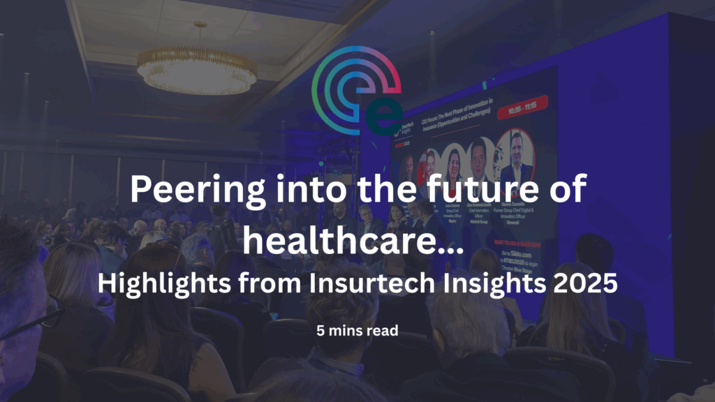 Peering into the future of healthcare… Highlights from Insurtech Insights 2025